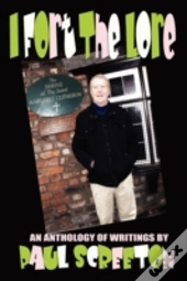 I Fort The Lore (An Anthology Of Fortean Writings By Paul Screeton)