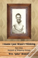 I Guess I Just Wasn'T Thinking