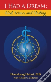 I Had A Dream: God, Science And Healing