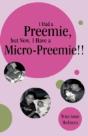 I Had A Preemie, But Now, I Have A Micro - Preview
