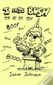 Capa do artigo I HATE BUSH AND SO DO YOU