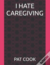 I Hate Caregiving