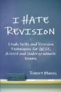 I Hate Revision: Study Skills And Revision Techniques For Gcse, A-Level And Undergraduate Exams - Preview