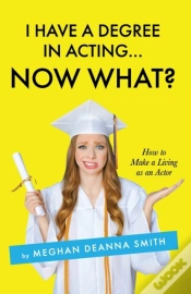 Capa do artigo I Have A Degree In Acting ... Now What?