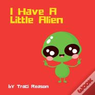 I Have A Little Alien