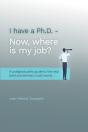 I Have A Ph.D. Now Where Is My Job? - Preview