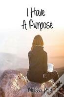 I Have A Purpose