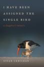 I Have Been Assigned The Single Bird - Preview