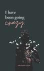 I Have Been Going Crazy - Preview