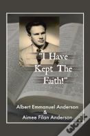 I Have Kept The Faith