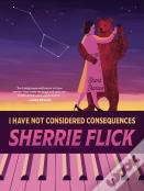 I Have Not Considered Consequences: Short Stories