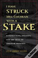 I Have Struck Mrs. Cochran With A Stake