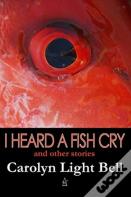 I Heard A Fish Cry
