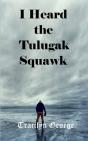 I Heard The Tulugak Squawk - Preview