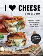 I Heart Cheese: A Cookbook