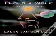 I Hold A Wolf By The Ears