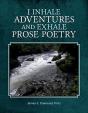 I Inhale Adventures And Exhale Prose Poetry - Preview