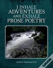I Inhale Adventures And Exhale Prose Poetry