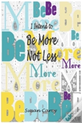 I Intend To Be More Not Less