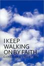 I Keep Walking On By Faith - Preview