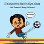 I Kicked The Ball In Gym Class: Self Est - Preview