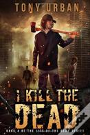 I Kill The Dead