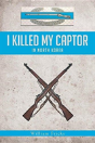 I Killed My Captor - Preview