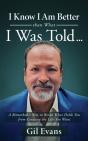 I Know I Am Better Than What I Was Told . . . - Preview