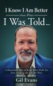 I Know I Am Better Than What I Was Told . . .