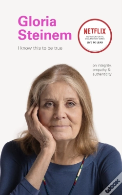 Capa do artigo I Know This To Be True: Gloria Steinem