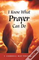I Know What Prayer Can Do