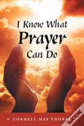 I Know What Prayer Can Do