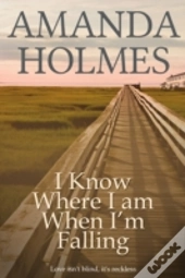I Know Where I Am When I'M Falling