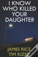 I Know Who Killed Your Daughter