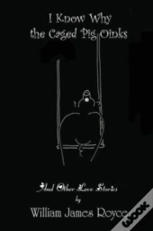 I Know Why The Caged Pig Oinks