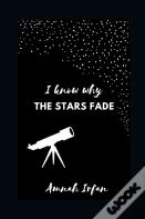 I Know Why The Stars Fade