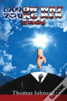 I Know Why Young Men Rage