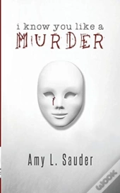 I Know You Like A Murder