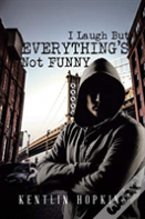 I Laugh But Everything'S Not Funny