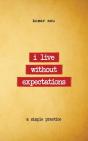 I Live Without Expectations - Preview