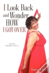 I Look Back And Wonder How I Got Over