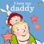 I Love My Daddy Board Book - Preview