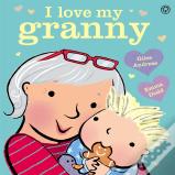 I Love My Granny Board Book