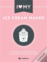 I Love My Ice Cream Maker