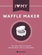 I Love My Waffle Maker - Preview