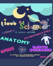 I Love Science A Workbook