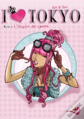 I Love Tokyo Tome 1 ; L'Empire Des Queens