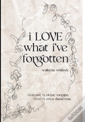I Love What I'Ve Forgotten