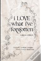 I Love What I'Ve Forgotten