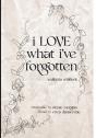 I Love What I'Ve Forgotten - Preview